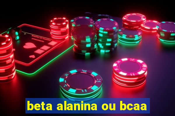 beta alanina ou bcaa